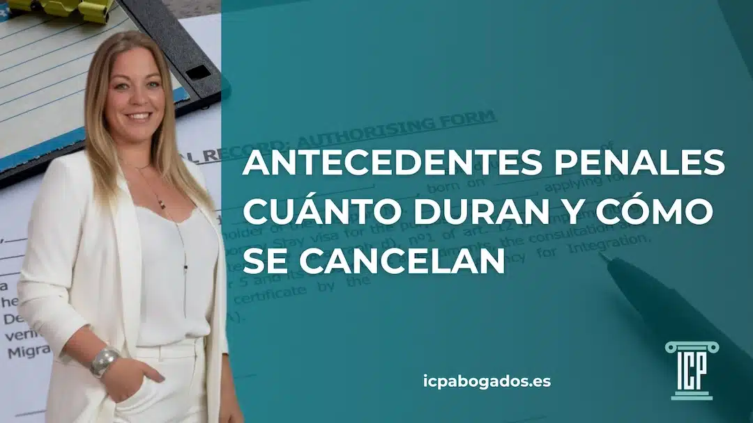 Qué son los antecedentes penales, cuánto duran y cómo se cancelan